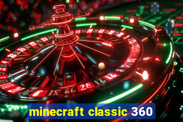 minecraft classic 360